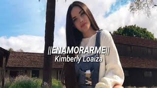 ENAMORARME - Kimberly Loaiza (LETRA)