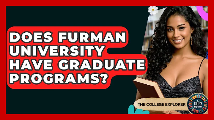 Does Furman University Have Graduate Programs? - The College Explorer