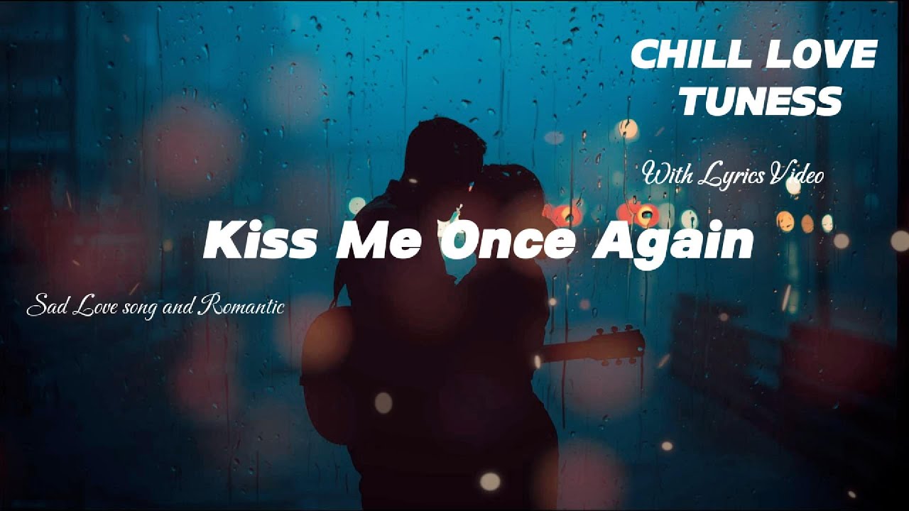 💔 Kiss Me Once Again — Lyrics sad love song