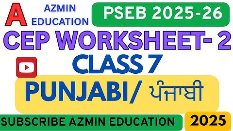 PSEB Class 7th Punjabi CEP WORKSHEET 2 fully solved. CEP assignments fully solved .