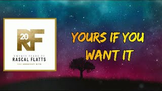 Rascal Flatts - Yours If You Want It (Lyrics)