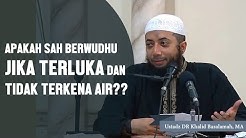 Apakah sah berwudhu jika mempunyai luka dan tidak terkena air? Ustadz DR Khalid Basalamah, MA - Durasi: 2.15. 