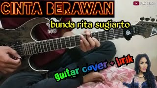 CINTA BERAWAN || (bunda rita sugiarto) || Cover Gitar + lirik by binz melody