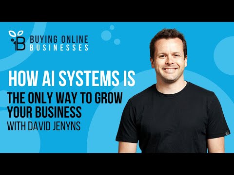 How AI + Systems Is The Only Way To Grow Your Business with David Jenyns