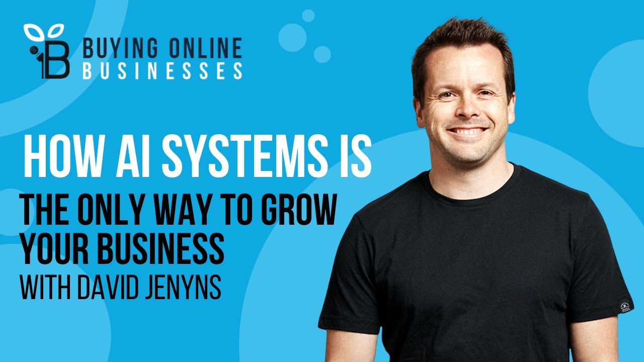 How AI + Systems Is The Only Way To Grow Your Business with David ...