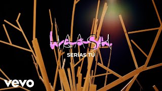 Ha-Ash - Serías Tú