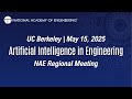Artificial Intelligence In Engineering 2025 NAE Regional Meeting Artificial Intelligence In Engineering 2025 NAE Regional Meeting