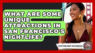 What Are Some Unique Attractions in San Francisco's Nightlife? - Everything About San Francisco