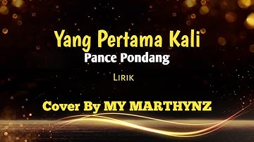 YANG PERTAMA KALI PANCE  PONDANG - Cover Lirik by MY MARTHYNZ