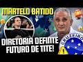INFORMAÇÃO: CRUZEIRO BATE O MARTELO SOBRE O FUTURO DE TITE!  CONTINUA OU SAI? DECISÃO FINAL!