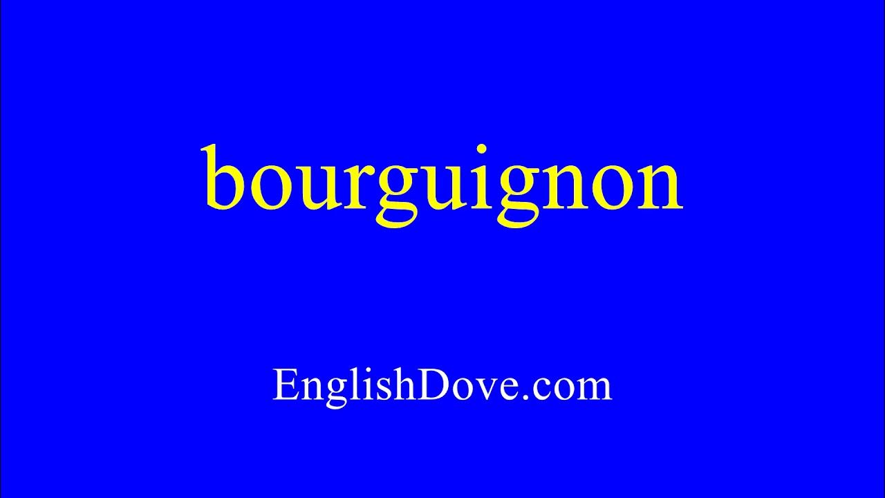 How To Pronounce Bourguignon In American English YouTube how-to-pronounce-bourguignon-in-american-english-youtube