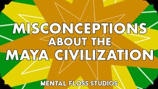 Misconceptions About the Maya Civilization