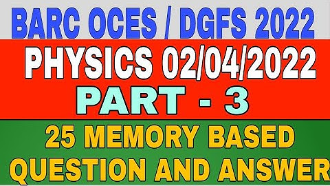 BARC MEMORY BASED QUESTIONS PHYSICS PART 3 // BARC 2022