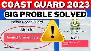 Coast guard invalid credentials & registration has been closed problem|coast guard admit card 2023