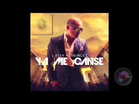 Larry Hernandez - YA ME CANSE