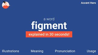 FIGMENT - Meaning and Pronunciation