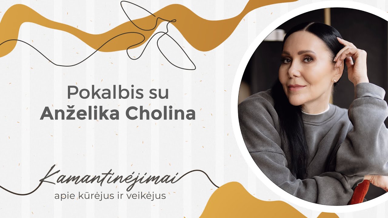 Kamantinėjimai. Apie kūrėjus ir veikėjus #65 Pokalbis su Anželika Cholina