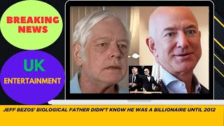 Jeff Bezos' Biological Father Didn't Know He Was A Billionaire Until 2012