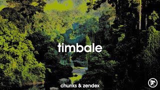 Chunks &amp; Zendex - Timbale