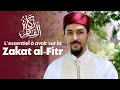 Lessentiel  savoir sur la zakat alfitr