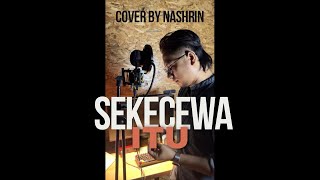 Sekecewa Itu - Angga Chandra Cover By Nashrin