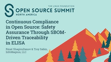 Continuous Compliance in Open Source: Safety Assurance Through S... Rinat Shagisultanov & Troy Sabin