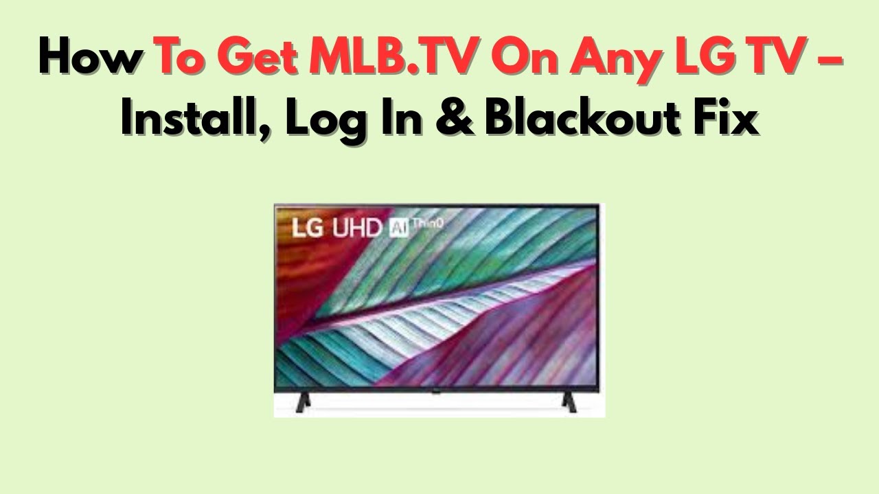 How To Get MLB.TV On Any LG TV – Install, Log In & Blackout Fix