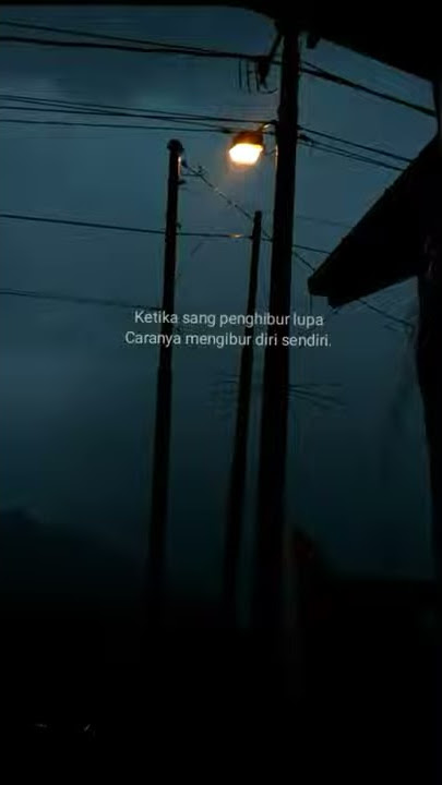 STORY WA ||TERBARU GALAU 'KETIKA SANG PENGHIBUR LUPA CARANYA MENGHIBUR DIRI SENDIRI'