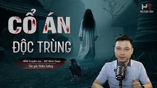 Đọc Truyện Ma: CỔ ÁN ĐỘC TRÙNG - Cái Chết Bí Ẩn Của Xuân Với TIẾNG THÌ THẦM CỦA OAN HỒN Trong Đêm