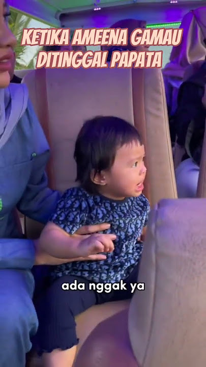 MOMEN KETIKA AMEENA GAMAU DITINGGAL PAPANYA❗