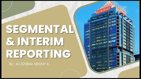 FAR570 SEGMENTAL AND INTERIM REPORT (SUNWAY BHD)
