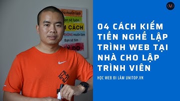 4 Cách kiếm tiền nghề lập trình web tai nhà cho lập trình viên | Unitop.vn