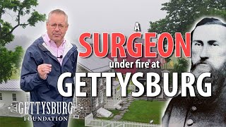A Surgeon Under Fire at Gettysburg | with the Gettysburg Foundation