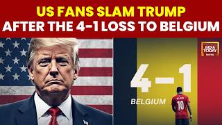 'Trump Shouldn't Have Interfered': US Fans React After 4-1 Defeat To Belgium