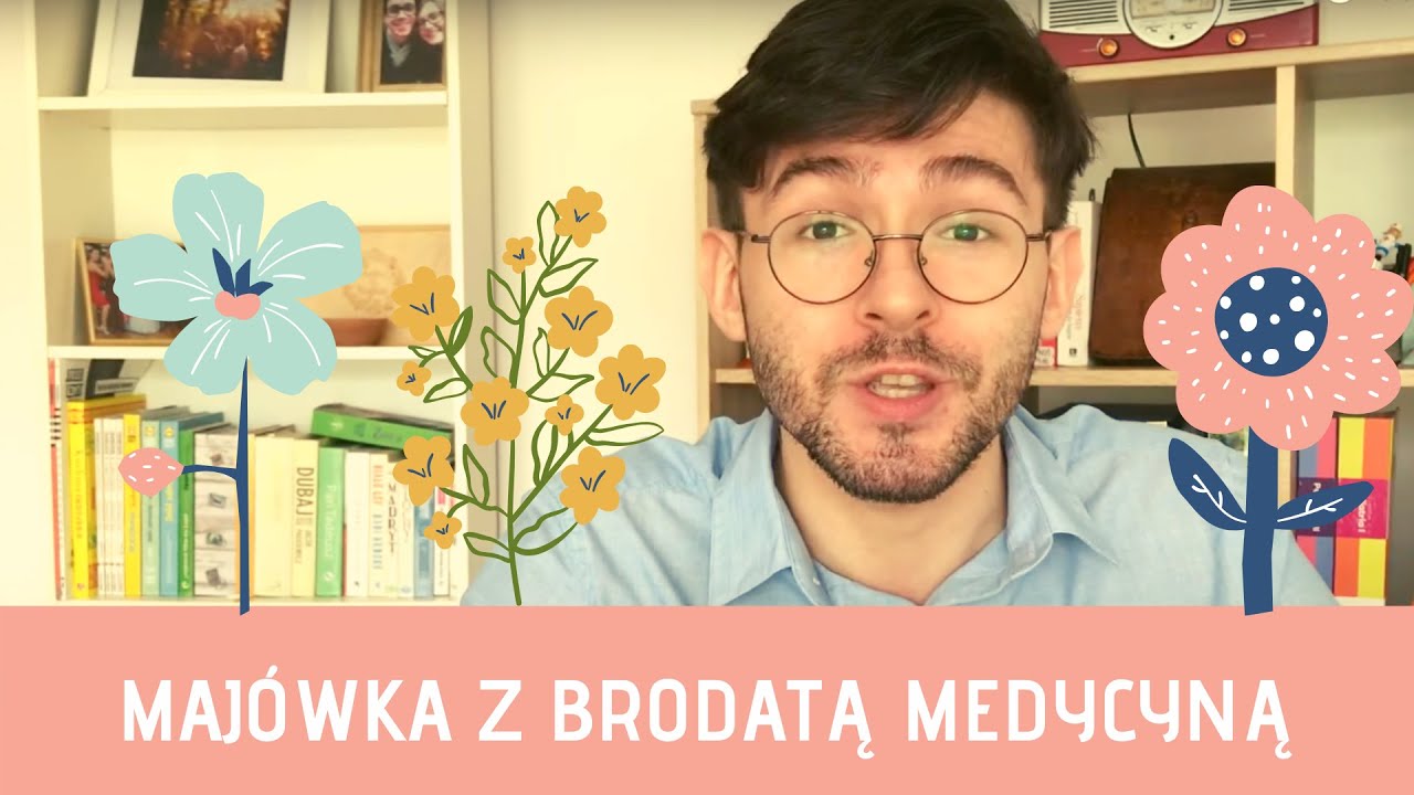 Majówka z Brodatą Medycyną! — Transcript