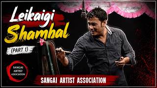 Leikaigi Shambal | Part 1 | Sangai Artist Association | Lamphel, Imphal West, Manipur (2024)