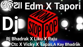 Edm X Tapori NonStop Sambalpuri Odia Dj Liku Dj Rj Dj A Kay Dj Raju Dj Vicky Dj Mahesh Dj Tapas