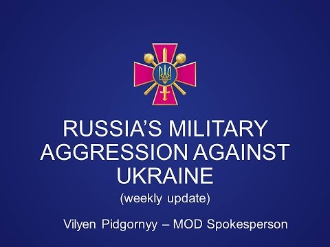 MOD Spokesperson Vilyen Pidgornyy, Russia's Military Aggression Against Ukraine.