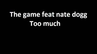 The game feat nate dogg - Too much