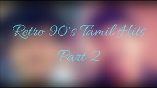 Retro 90's Tamil Hit songs | Super hit 90s hits | Best melody songs 90s hits | Part 2|| DK Musiq