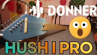 The World's Best Travel Acoustic Just Got Better | Donner HUSH I Pro Review