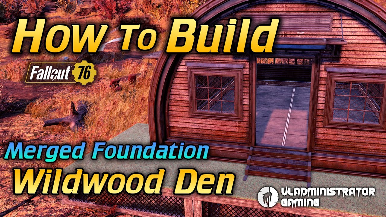 How to Build Merged Foundation Wildwood Den | Fallout 76
