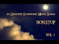 20 greatest symphonic metal songs non stop  vol 5