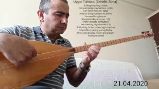 Bağlama ile Uygur Türküsü, Asmandiki ayimsen, Könglümdiki yarimsen, Sehirlik Alma,