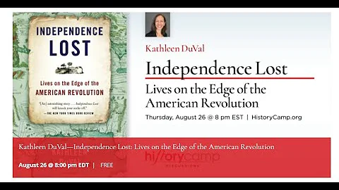 Kathleen DuVal, author of Independence Lost: Lives...