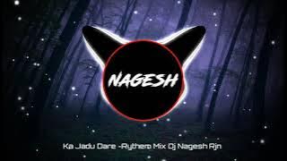 Kaa Jaadu Dare Ft.Jyoti Kanwar |Cg Rythem Mix | DJ Nagesh Rjn | New Cg DJ Song |Cg Song 2021