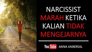 SAAT NARCISSIST MARAH KARENA KALIAN TIDAK MENGEJAR MEREKA