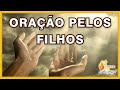 18/03/2024 ORAÇÃO PELOS FILHOS Senhor cuida da vida de meus filhos