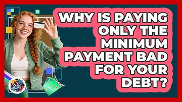 Why Is Paying Only The Minimum Payment Bad For Your Debt? - Teen Credit Starter