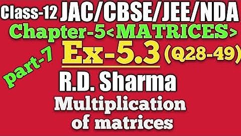 Ex-5.3! Matrices!(R.D. Sharma)!Q28-49!part-7!